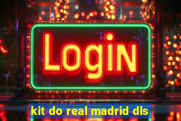 kit do real madrid dls